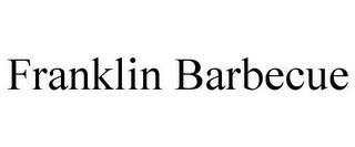 FRANKLIN BARBECUE trademark