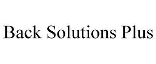 BACK SOLUTIONS PLUS trademark