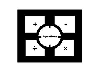 EQUATIONZ - + X ÷ trademark