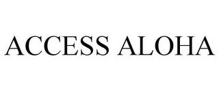 ACCESS ALOHA trademark