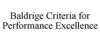 BALDRIGE CRITERIA FOR PERFORMANCE EXCELLENCE trademark