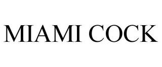 MIAMI COCK trademark