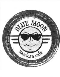 BLUE MOON MEXICAN CAFE trademark