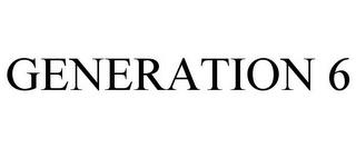 GENERATION 6 trademark