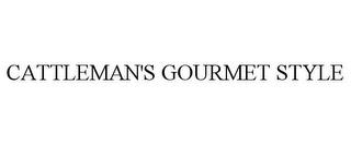 CATTLEMAN'S GOURMET STYLE trademark