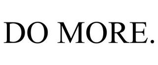 DO MORE. trademark