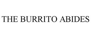 THE BURRITO ABIDES trademark