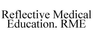 REFLECTIVE MEDICAL EDUCATION. RME trademark