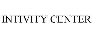 INTIVITY CENTER trademark