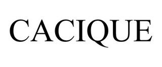 CACIQUE trademark