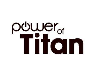 POWER OF TITAN trademark