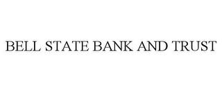 BELL STATE BANK AND TRUST trademark