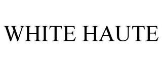 WHITE HAUTE trademark