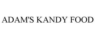 ADAM'S KANDY FOOD trademark