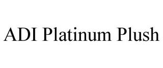 ADI PLATINUM PLUSH trademark