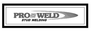 PRO WELD STUD WELDING trademark