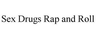 SEX DRUGS RAP AND ROLL trademark