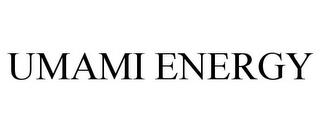 UMAMI ENERGY trademark