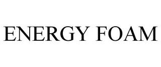 ENERGY FOAM trademark