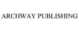 ARCHWAY PUBLISHING trademark