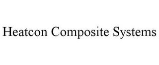 HEATCON COMPOSITE SYSTEMS trademark