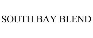 SOUTH BAY BLEND trademark