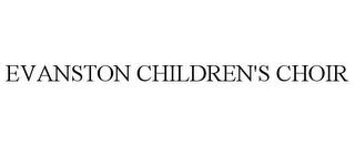 EVANSTON CHILDREN'S CHOIR trademark