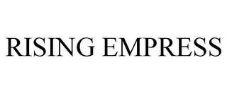 RISING EMPRESS trademark