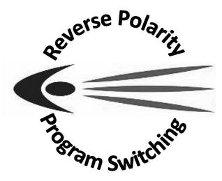 REVERSE POLARITY PROGRAM SWITCHING trademark