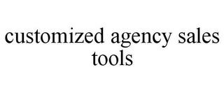 CUSTOMIZED AGENCY SALES TOOLS trademark