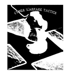 CYBER WARFARE TACTICS trademark