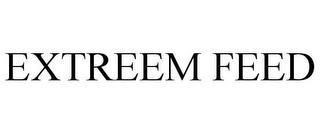 EXTREEM FEED trademark