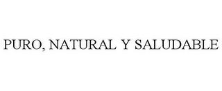 PURO, NATURAL Y SALUDABLE trademark