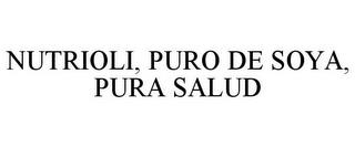 NUTRIOLI, PURO DE SOYA, PURA SALUD trademark