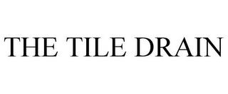 THE TILE DRAIN trademark