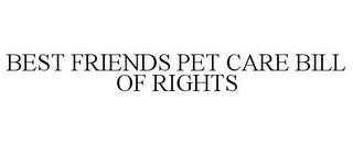 BEST FRIENDS PET CARE BILL OF RIGHTS trademark