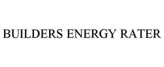 BUILDERS ENERGY RATER trademark