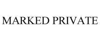 MARKED PRIVATE trademark