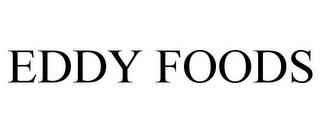 EDDY FOODS trademark