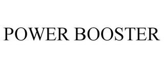 POWER BOOSTER trademark