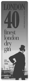 LONDON 40 100% GRAIN NEUTRAL SPIRITS FINEST LONDON DRY GIN 40% ALC./VOL. 750 ML PRODUCT OF ENGLAND trademark