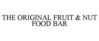 THE ORIGINAL FRUIT & NUT FOOD BAR trademark