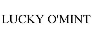 LUCKY O'MINT trademark