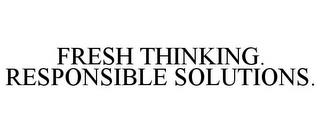 FRESH THINKING. RESPONSIBLE SOLUTIONS. trademark