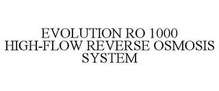 EVOLUTION RO 1000 HIGH-FLOW REVERSE OSMOSIS SYSTEM trademark