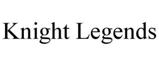 KNIGHT LEGENDS trademark