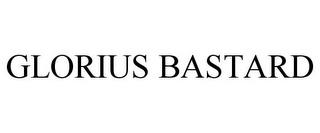 GLORIUS BASTARD trademark