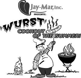 JAY-MAR, INC. PRESENTS: "WURST" COOKOUTOF THE SUMMER trademark