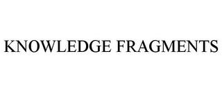 KNOWLEDGE FRAGMENTS trademark