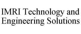 IMRI TECHNOLOGY AND ENGINEERING SOLUTIONS trademark